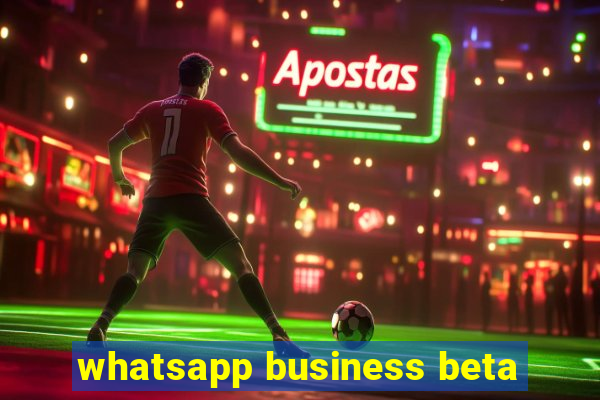 whatsapp business beta